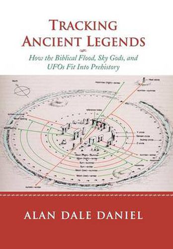 Cover image for Tracking Ancient Legends: How the Biblical Flood, Sky Gods, and UFOs Fit Into Prehistory