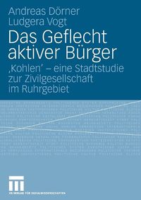 Cover image for Das Geflecht aktiver Burger: 'Kohlen' - eine Stadtstudie zur Zivilgesellschaft im Ruhrgebiet