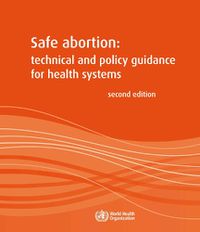 Cover image for Safe abortion: technical and policy guidance for health systems