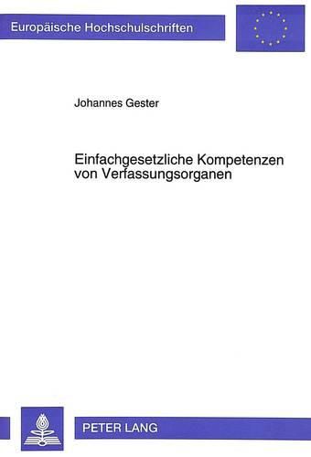 Cover image for Einfachgesetzliche Kompetenzen Von Verfassungsorganen