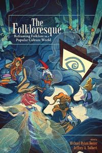 Cover image for The Folkloresque: Reframing Folklore in a Popular Culture World