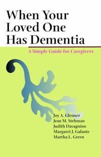 Cover image for When Your Loved One Has Dementia: A Simple Guide for Caregivers