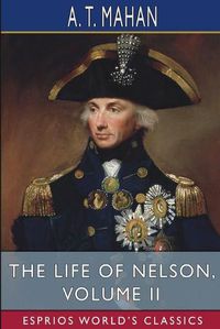 Cover image for The Life of Nelson, Volume II (Esprios Classics)