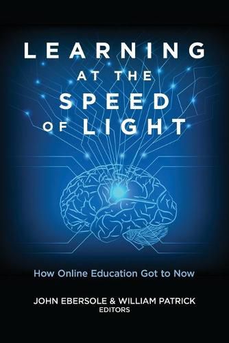 Cover image for Learning at the Speed of Light: How Online Education Got to Now