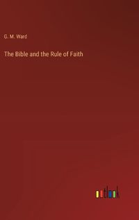 Cover image for The Bible and the Rule of Faith