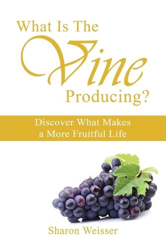 Cover image for What Is The Vine Producing?