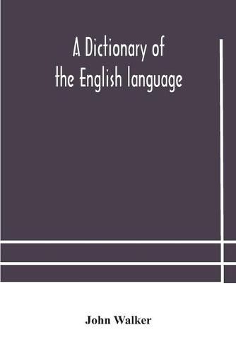 Cover image for A dictionary of the English language, answering at once the purposes of rhyming, spelling and pronouncing, on a plan not hitherto attempted