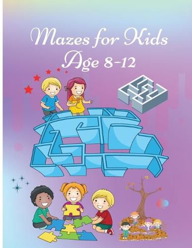 Cover image for Mazes for Kids age 8-12: Activity Book for Children Workbook with Games, Puzzles and Problem Solving Cute Cover design