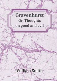 Cover image for Gravenhurst Or, Thoughts on good and evil