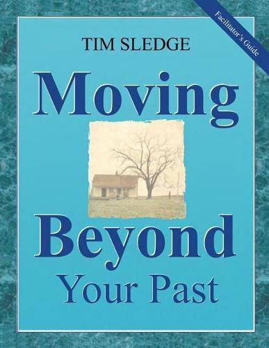 Cover image for Moving Beyond Your Past Facilitator's Guide