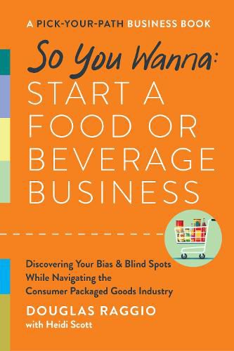 So You Wanna: Start a Food or Beverage Business: A Pick-Your-Path Business Book