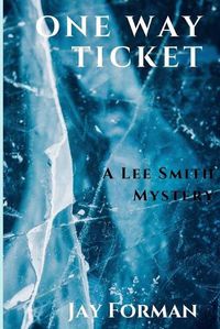 Cover image for One Way Ticket: A Lee Smith Mystery