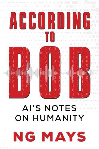 Cover image for According to Bob - An AI's Notes on Humanity