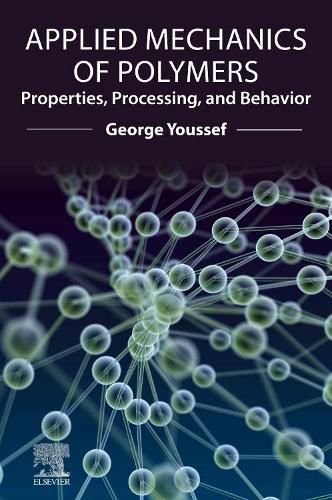 Cover image for Applied Mechanics of Polymers: Properties, Processing, and Behavior