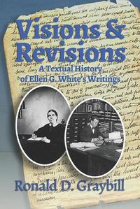 Cover image for Visions & Revisions: A Textual History of Ellen G. White's Writings
