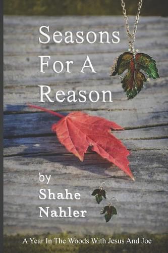 Seasons for a Reason: A Year in the Woods with Jesus and Joe