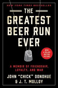 Cover image for The Greatest Beer Run Ever: A Memoir of Friendship, Loyalty, and War