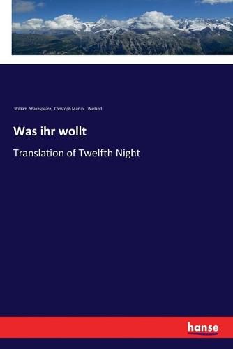 Cover image for Was ihr wollt: Translation of Twelfth Night