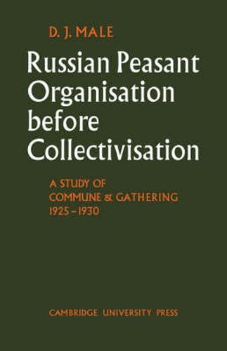 Cover image for Russian Peasant Organisation Before Collectivisation: A Study of Commune and Gathering 1925-1930