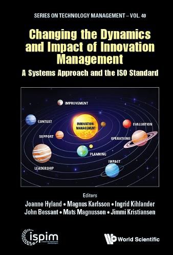 Cover image for Changing The Dynamics And Impact Of Innovation Management: A Systems Approach And The Iso Standard