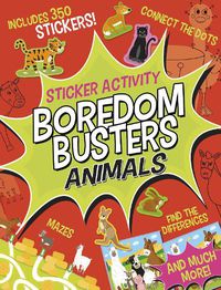 Cover image for Boredom Busters: Animals Sticker Activity: Mazes, connect the dots, find the differences, and much more!