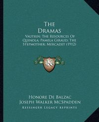 Cover image for The Dramas: Vautrin; The Resources of Quinola; Pamela Giraud; The Stepmother; Mercadet (1912)