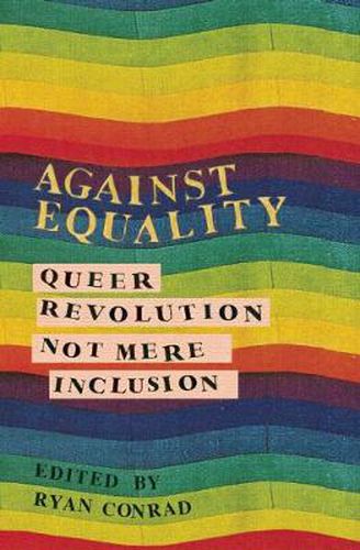 Cover image for Against Equality: Queer Revolution, Not Mere Inclusion