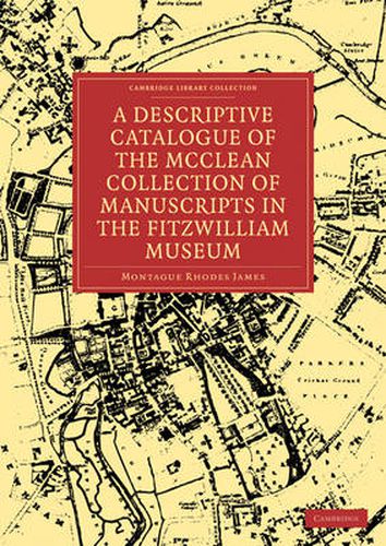 Cover image for A Descriptive Catalogue of the McClean Collection of Manuscripts in the Fitzwilliam Museum