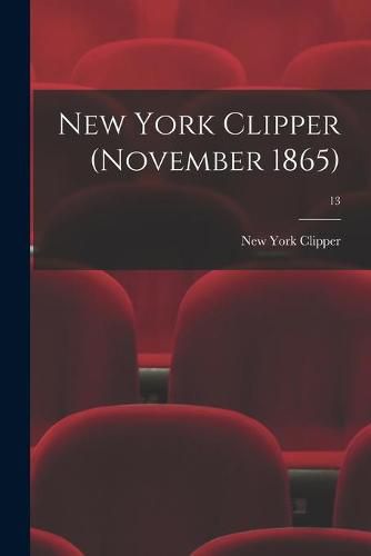 Cover image for New York Clipper (November 1865); 13