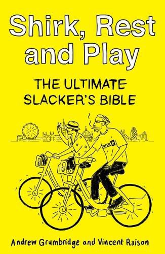 Cover image for Shirk, Rest and Play: The Ultimate Slacker's Bible