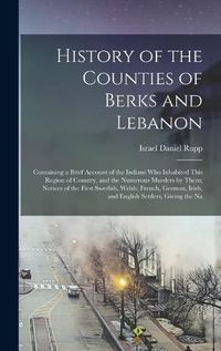 Cover image for History of the Counties of Berks and Lebanon