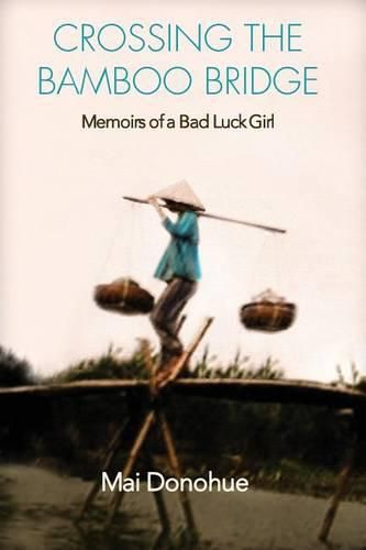 Cover image for Crossing the Bamboo Bridge: Memoirs of a Bad Luck Girl