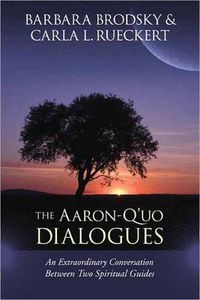 Cover image for Aaron-Q'Uo Dialogues: An Extraordinary Conversation Between Two Spiritual Guides