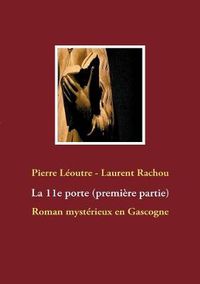 Cover image for La 11e porte: Roman mysterieux en Gascogne