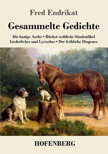 Cover image for Gesammelte Gedichte: Die lustige Arche / Hoechst weltliche Sundenfibel / Liederliches und Lyrisches / Der froehliche Diogenes