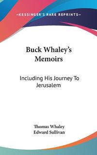 Cover image for Buck Whaley's Memoirs: Including His Journey to Jerusalem