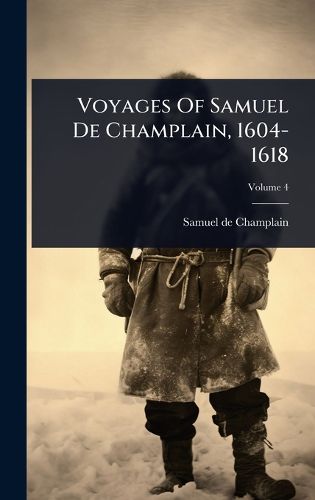 Cover image for Voyages Of Samuel De Champlain, 1604-1618