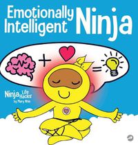 Cover image for Emotionally Intelligent Ninja: A Children's Book About Developing Emotional Intelligence (EQ)