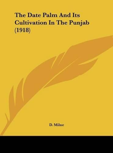 Cover image for The Date Palm and Its Cultivation in the Punjab (1918)