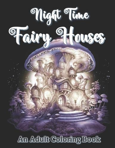 Cover image for Night Time Fairy Houses