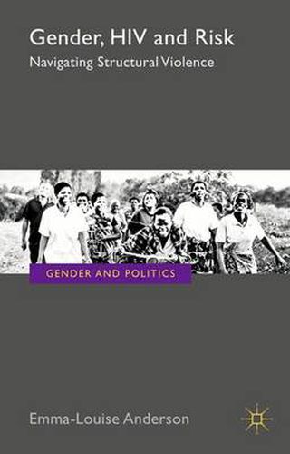 Cover image for Gender, HIV and Risk: Navigating structural violence