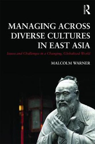 Cover image for Managing Across Diverse Cultures in East Asia: Issues and challenges in a changing globalized world