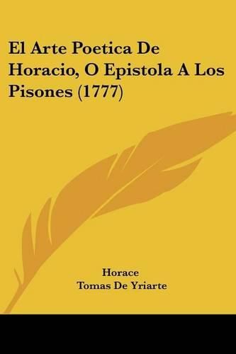 Cover image for El Arte Poetica de Horacio, O Epistola a Los Pisones (1777)