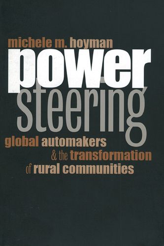 Cover image for Power Steering: Global Automakers and the Transformation of Rural Communities