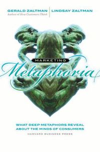 Cover image for Marketing Metaphoria: What Deep Metaphors Reveal About the Minds of Consumers