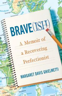 Cover image for Brave(ish): A Memoir of a Recovering Perfectionist