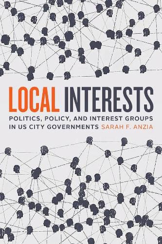 Cover image for Local Interests: Politics, Policy, and Interest Groups in US City Governments