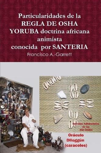 Cover image for Particularidades de la REGLA DE OSHA YORUBA doctrina africana animista conocida por SANTERIA