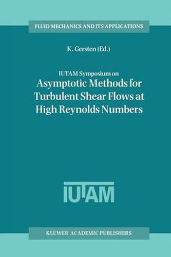 Cover image for IUTAM Symposium on Asymptotic Methods for Turbulent Shear Flows at High Reynolds Numbers: Proceedings of the IUTAM Symposium held in Bochum, Germany, June 28-30 1995