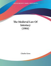 Cover image for The Medieval Law of Intestacy (1904)